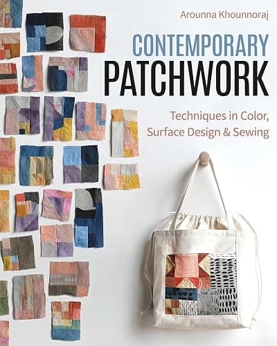 Contemporary Patchwork: Techniques in Colour, Surface Design & Sewing - Image 1