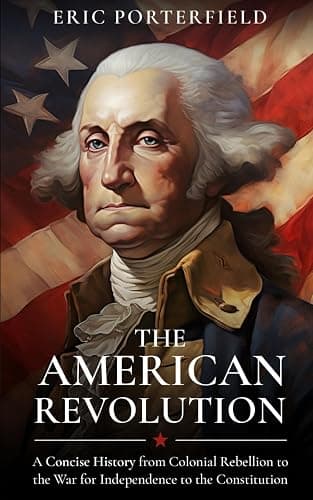 The American Revolution: A Concise History from Colonial Rebellion to the War for Independence to the Constitution - Image 1