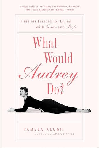 What Would Audrey Do?: Timeless Lessons for Living with Grace and Style - Image 1