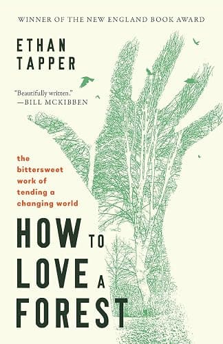 How to Love a Forest: The Bittersweet Work of Tending a Changing World - Image 1