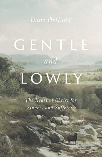 Gentle and Lowly: The Heart of Christ for Sinners and Sufferers - Image 1