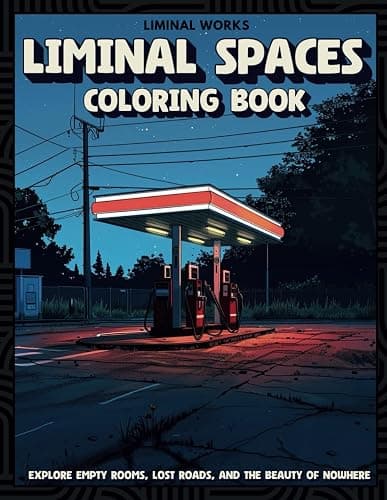 Liminal Spaces Coloring Book: Find Yourself in the In-Between—Color Through Vacant Halls, Lonely Roads, and Spaces That Echo with Nostalgia - Image 1