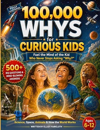 100,000 Whys for Curious Kids: Fuel the Mind of the Kid Who Never Stops Asking "Why?" | 500+ Big Questions & Mind-Blowing Answers About Science, Space, Animals & How the World Works, Ages 6-12 - Image 1