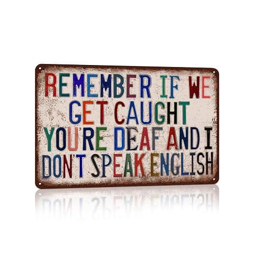 Vintage Wall Decor Funny Metal Tin Signs Home Decorations - Remember If We Get Caught You're Deaf And I Don't Speak English - Image 1
