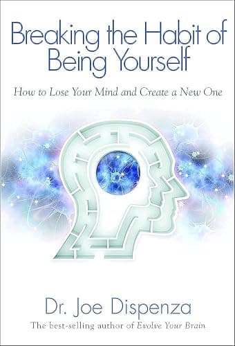 Breaking the Habit of Being Yourself: How to Lose Your Mind and Create a New One - Image 1