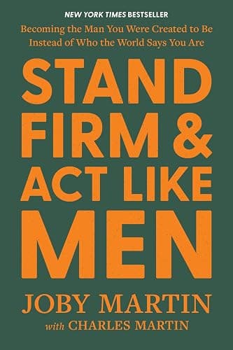 Stand Firm and Act Like Men: Becoming the Man You Were Created to Be Instead of Who the World Says You Are - Image 1