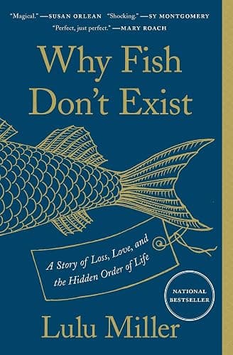 Why Fish Don't Exist: A Story of Loss, Love, and the Hidden Order of Life - Image 1
