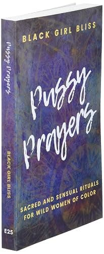 Pussy Prayers: Sacred and Sensual Rituals for Wild Women of Color thumbnail 3