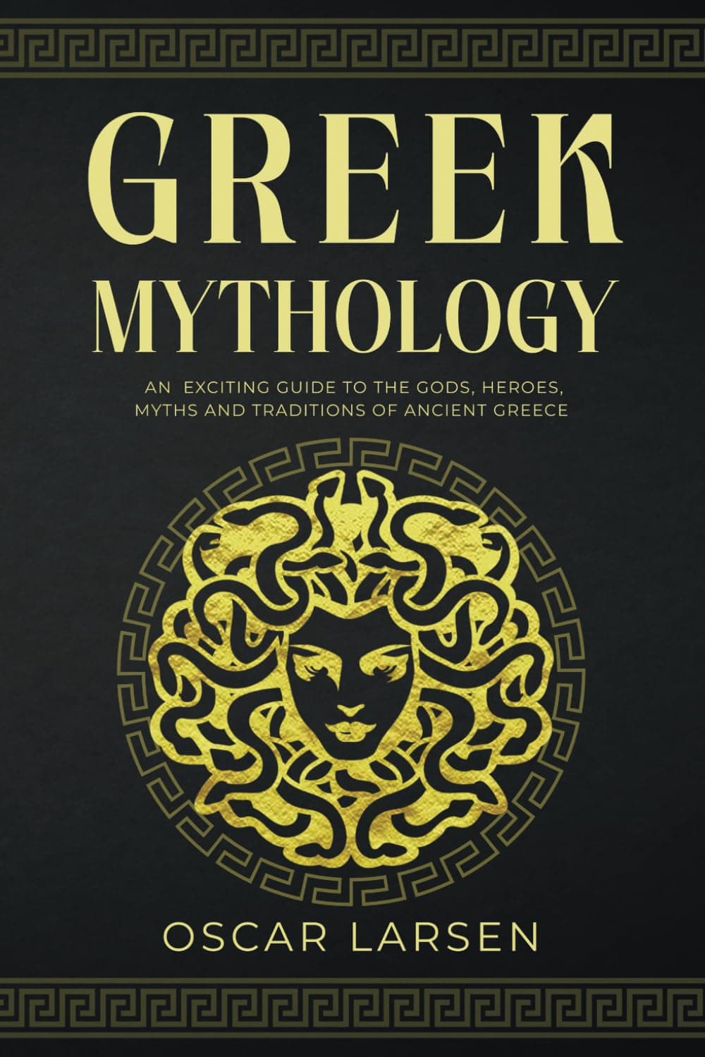 Greek Mythology: An Exciting Guide to the Gods, Heroes, Myths and Traditions of Ancient Greece - Image 1