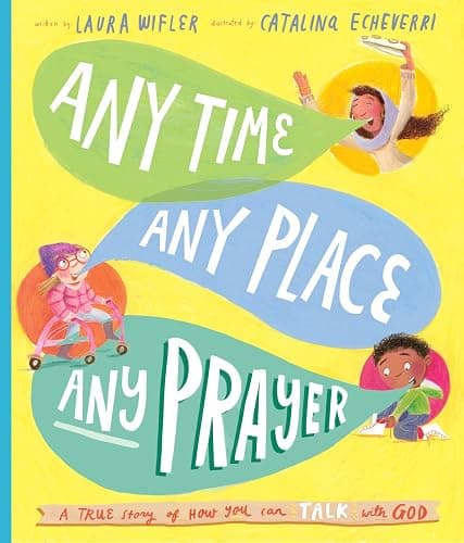 Any Time, Any Place, Any Prayer Storybook: A True Story of How You Can Talk With God (Illustrated Bible book to gift kids ages 3-6 and help them to pray) (Tales That Tell the Truth) - Image 1