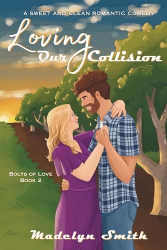 Loving Our Collision: A Sweet and Clean Romantic Comedy (Bolts of Love) - Image 1