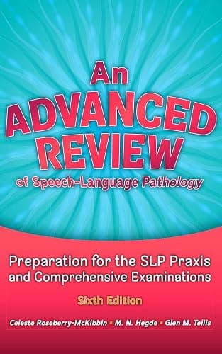 An Advanced Review of Speech–Language Pathology: Preparation for the SLP Praxis and Comprehensive Examinations, Sixth Edition - Image 1