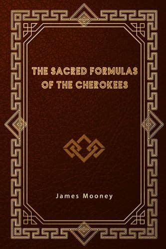 The Sacred Formulas of the Cherokees - Image 1