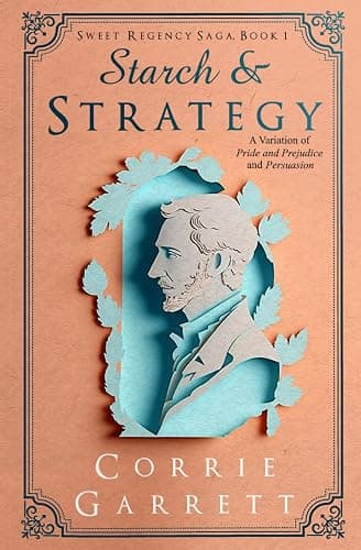 Starch and Strategy: A Variation on Pride and Prejudice and Persuasion (Sweet Regency Saga) - Image 1