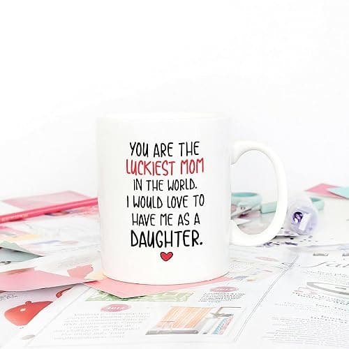 5Aup Funny Mother's Day Mom Christmas Gifts, You Are The Luckiest Mom In The World I Would Love To Have Me As A Daughter Coffee Mug, Mother Cup from Daughter 11 Oz thumbnail 2