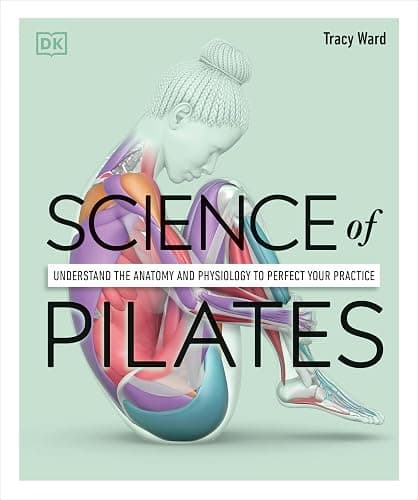 Science of Pilates: Understand the Anatomy and Physiology to Perfect Your Practice (The Science of Fitness) - Image 1