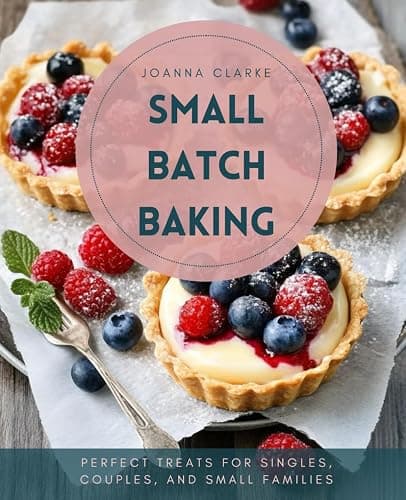 Small Batch Baking: Perfect Treats for Singles, Couples, and Small Families - Image 1