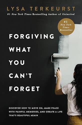 Forgiving What You Can't Forget: Discover How to Move On, Make Peace with Painful Memories, and Create a Life That’s Beautiful Again - Image 1