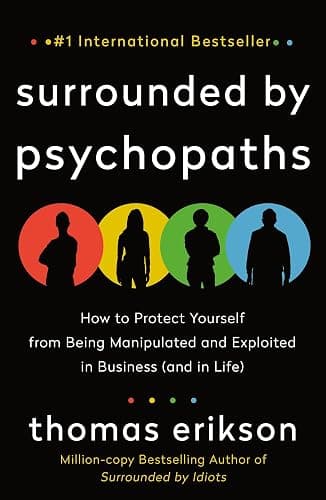 Surrounded by Psychopaths: How to Protect Yourself from Being Manipulated and Exploited in Business (and in Life) [The Surrounded by Idiots Series] - Image 1
