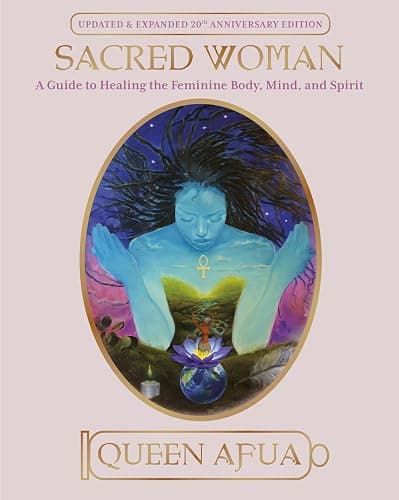 Sacred Woman: A Guide to Healing the Feminine Body, Mind, and Spirit - Image 1