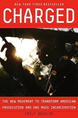 Charged: The New Movement to Transform American Prosecution and End Mass Incarceration - Image 1