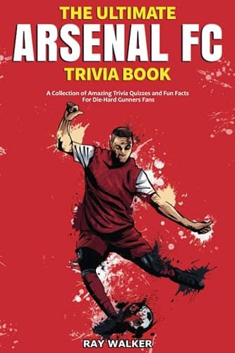 The Ultimate Arsenal FC Trivia Book: A Collection of Amazing Trivia Quizzes and Fun Facts for Die-Hard Gunners Fans! - Image 1