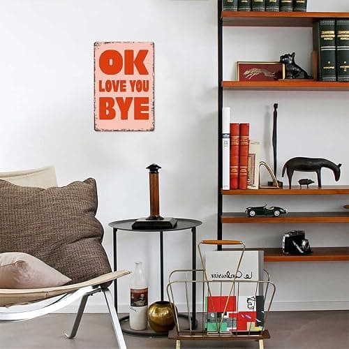 LAHUTK Funny Signs Poster OK Love You Bye Metal Wall Art for Office Dorm Room Bar Garage Decor 8X12inch thumbnail 6