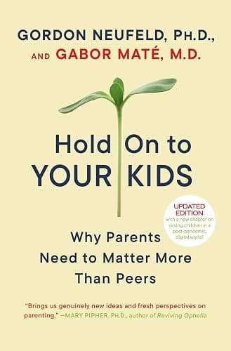 Hold On to Your Kids: Why Parents Need to Matter More Than Peers - Image 1