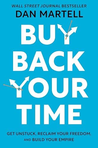 Buy Back Your Time: Get Unstuck, Reclaim Your Freedom, and Build Your Empire - Image 1