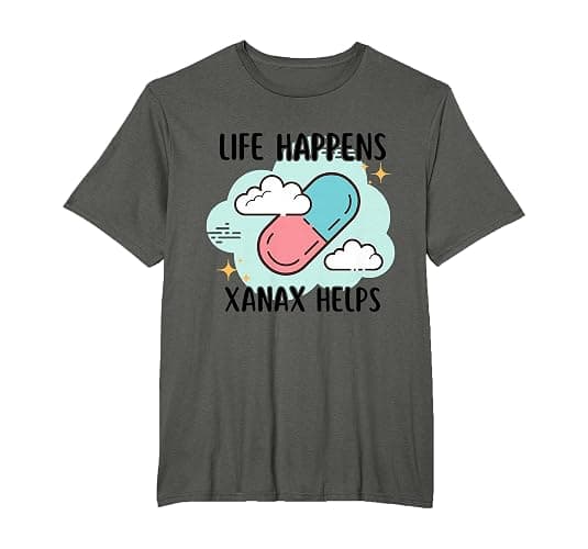 Life Happens Xanax Helps Apparel T-Shirt - Image 1
