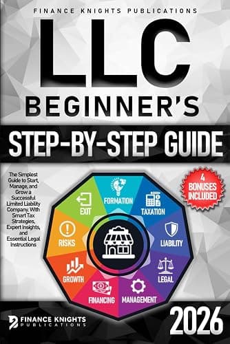 LLC Beginner’s Step-by-Step Guide: The Simplest Guide to Start, Manage, and Grow a Successful Limited Liability Company. With Smart Tax Strategies, Expert Insights, and Essential Legal Instructions - Image 1