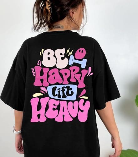 Be Happy Lift Heavy Shirt Women: Oversized Gym Weightlifting Graphic Tshirt Funny Workout Shirts Casual Gym Lover Tops thumbnail 3