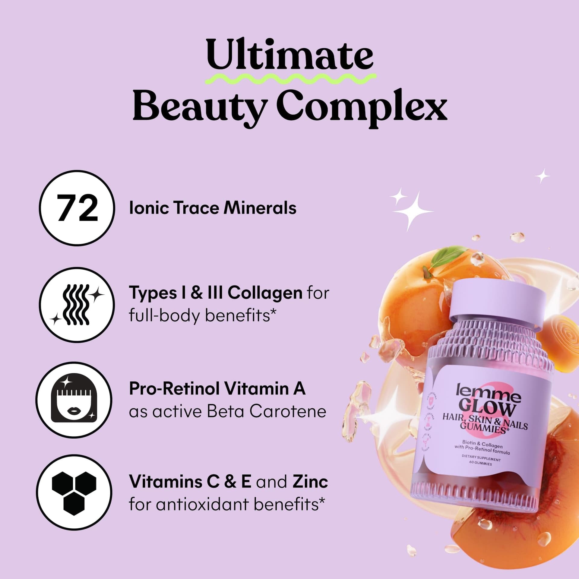 Lemme Glow Collagen Hair Gummies for Strong, Thick Hair & Reduced Shedding with Multi-Collagen Peptides, Biotin, Trace Minerals, Zinc, Vitamins A, C & E, Dairy & Gluten Free, Peach Flavor, 60 ct. thumbnail 4
