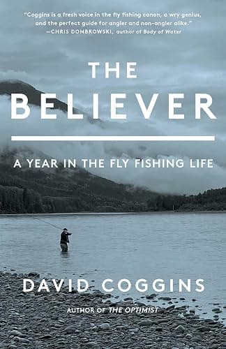 The Believer: A Year in the Fly Fishing Life - Image 1