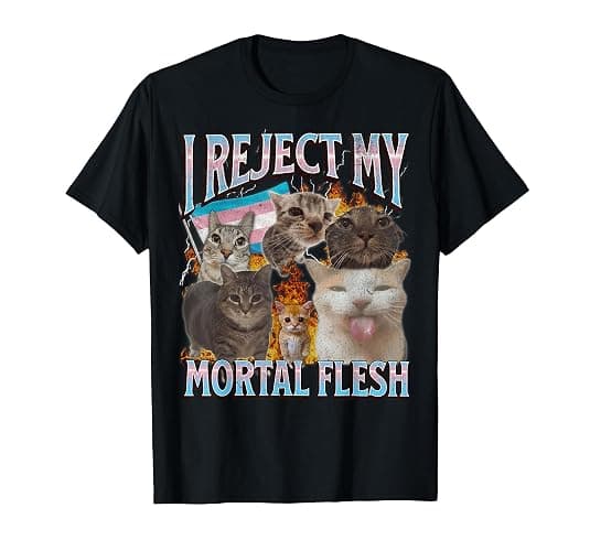I Reject My Mortal Flesh Funny Trans LGBTQ Cat Meme Bootleg Men Women T-Shirt - Image 1