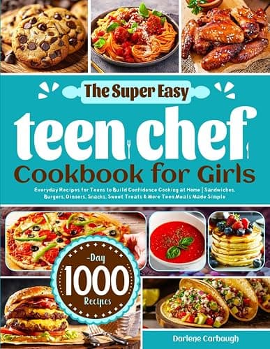 The Super Easy Teen Chef Cookbook for Girls: Everyday Recipes for Teens to Build Confidence Cooking at Home | Sandwiches, Burgers, Dinners, Snacks, Sweet Treats & More Teen Meals Made Simple - Image 1