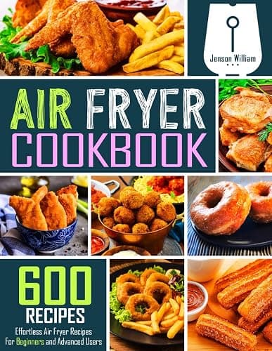 Air Fryer Cookbook: 600 Effortless Air Fryer Recipes for Beginners and Advanced Users - Image 1