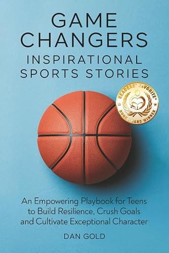Game Changers: Inspirational Sports Stories: An Empowering Playbook for Teens to Build Resilience, Crush Goals and Cultivate Exceptional Character - Image 1
