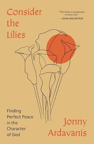 Consider the Lilies: Finding Perfect Peace in the Character of God - Image 1