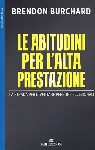 Le abitudini per l'alta prestazione. La strada per diventare persone eccezionali - Image 1