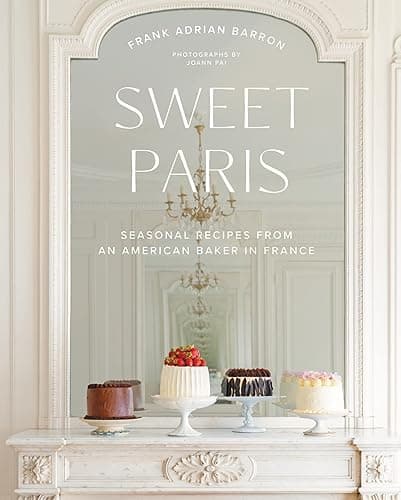 Sweet Paris: Seasonal Recipes from an American Baker in France - Image 1