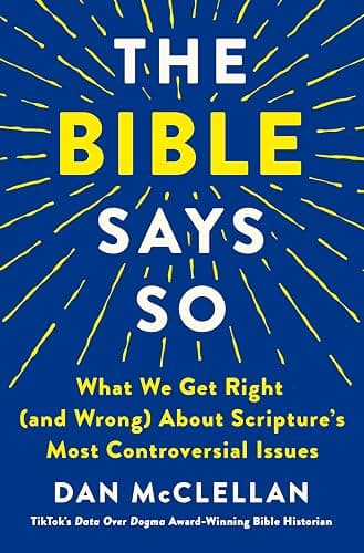 The Bible Says So: What We Get Right (and Wrong) About Scripture’s Most Controversial Issues - Image 1