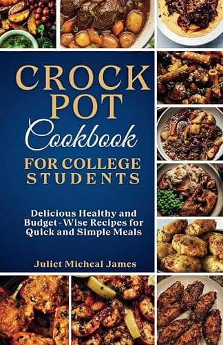 Crockpot Cookbook for College Students: Time-Saving Slow Cooker Recipes: Easy, Healthy, and Budget-Friendly Meals for Busy Lives (College Student Cookbooks) - Image 1