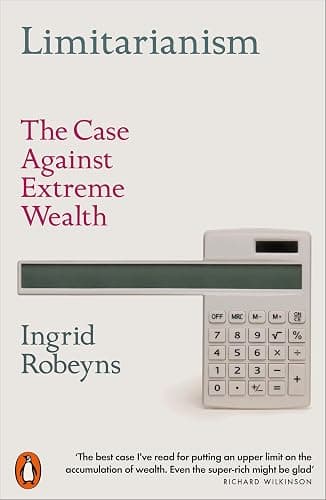 Limitarianism: The Case Against Extreme Wealth - Image 1