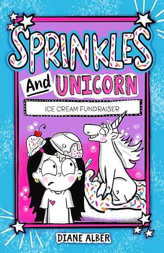 Sprinkles and Unicorn: Ice Cream Fundraiser (Sprinkles and Unicorn- Dyslexia-Friendly, Funny, Illustrated Chapter Books for Kids Ages 6-9)