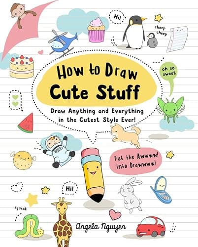How to Draw Cute Stuff: Draw Anything and Everything in the Cutest Style Ever! - Image 1