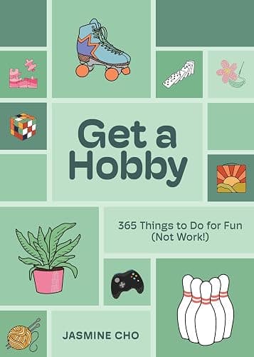 Get a Hobby: 365 Things to Do for Fun (Not Work!) - Image 1