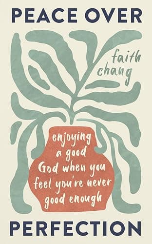 Peace over Perfection: Enjoying a Good God When You Feel You're Never Good Enough (Help for believers struggling with perfectionism and guilt in their Christian walk.) - Image 1
