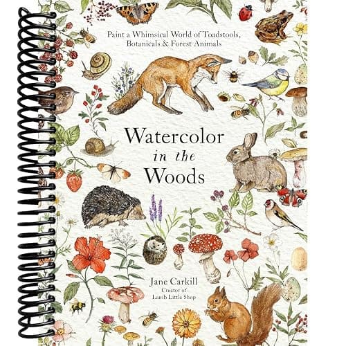 Watercolor in the Woods: Paint a Whimsical World of Forest Animals, Botanicals, Toadstools and More - Image 1