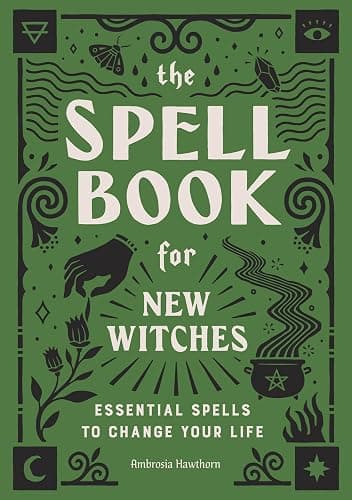 The Spell Book for New Witches: Essential Spells to Change Your Life - Image 1